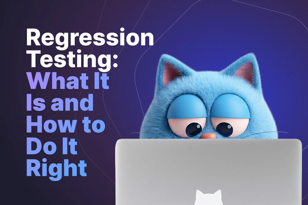 Regression Testing: What It Is and How to Do It Right