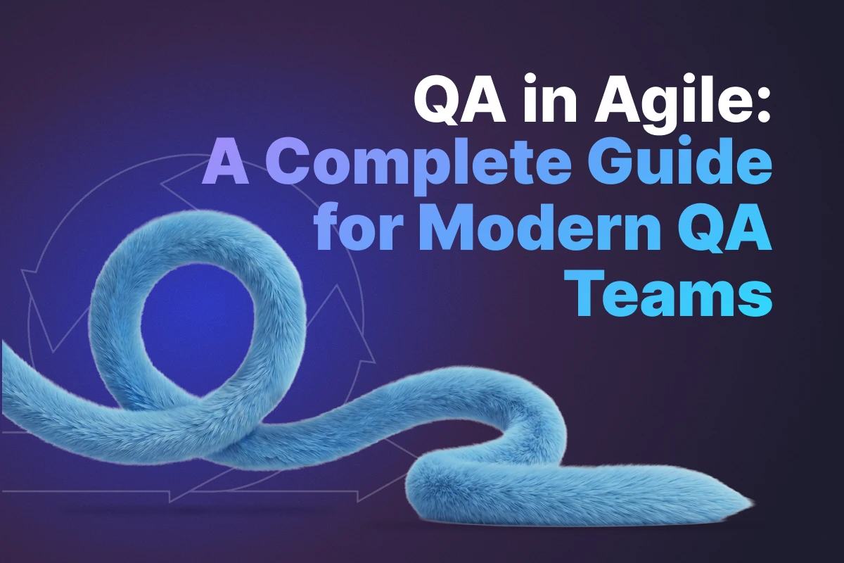QA in Agile: A Complete Guide for Modern QA Teams