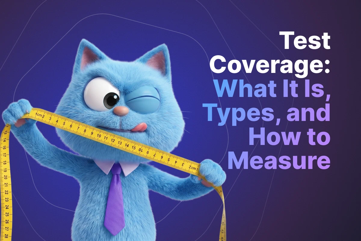 Test Coverage: What It Is, Types, and How to Measure It