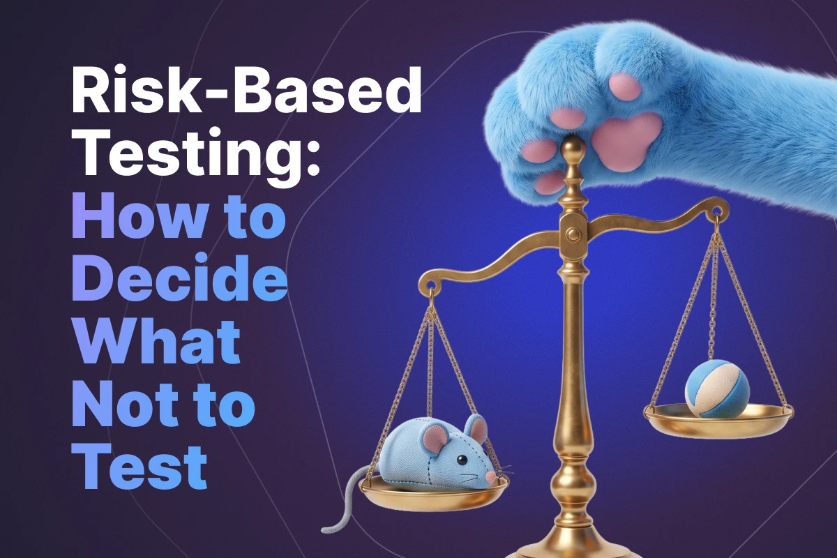 Risk-Based Testing: How to Decide What Not to Test